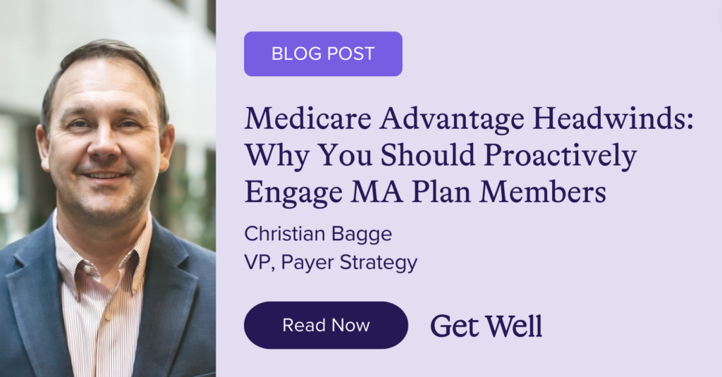 A blog post banner with a photo of a smiling man in business attire. The banner reads: "BLOG POST: Medicare Advantage Headwinds: Why You Should Proactively Engage MA Plan Members. Christian Bagge, VP, Payer Strategy. Read Now to discover insights on clinical interventions and health equity. Get Well.